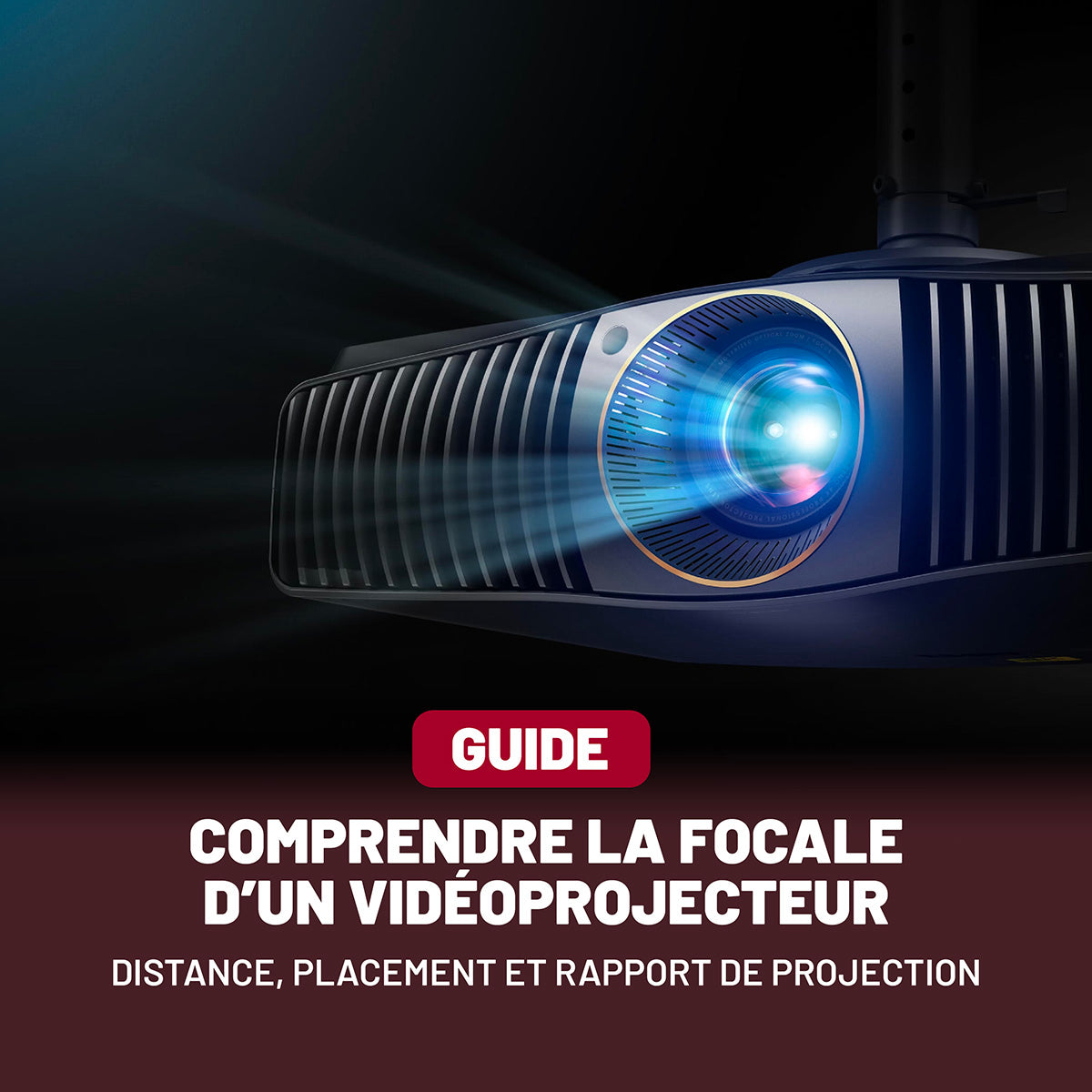Comprendre la focale d'un vidéoprojecteur : distance, placement, rapport de projection...