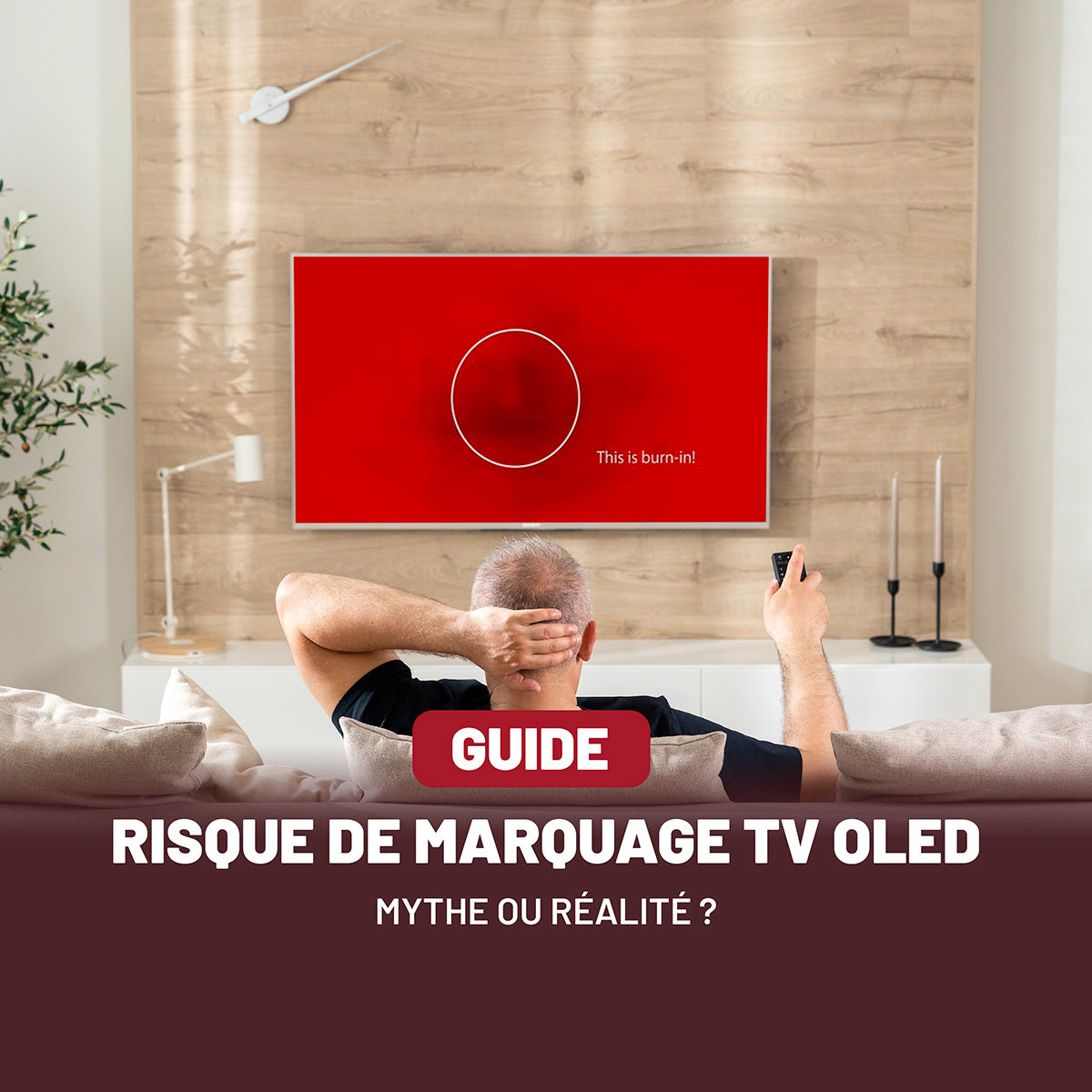 Risque de marquage TV OLED : mythe ou réalité ?